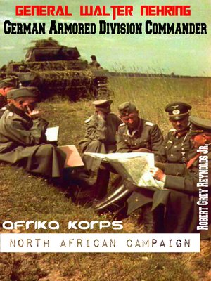cover image of General Walter Nehring German Armored Division Commander Afrika Korps North African Campaign